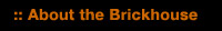 About The Brickhouse